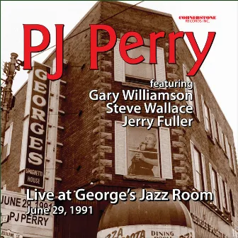 PJ Perry/Live at George's Jazz Room, Toronto: June 29, 1991 by P. J. Perry