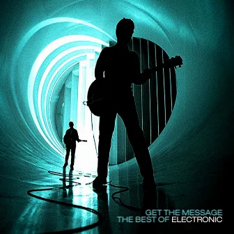 Get The Message - The Best Of Electronic by Electronic