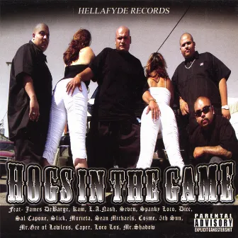 Hogs In The Game by Hellafyde Records