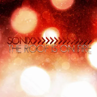 The Roof Is On Fire by Sonix