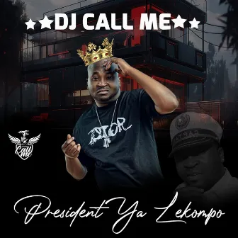 President Ya Lekompo by DJ Call Me