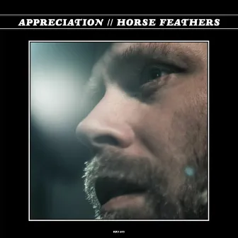 Appreciation by Horse Feathers