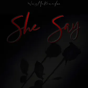 She Say by Waymobandzz