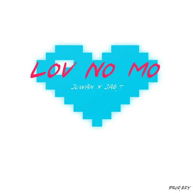 Lov No Mo (feat. Jae.T)