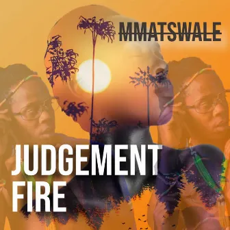 Mmatswale by Judgement Fire