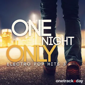 One Night Only: Electro Pop Hits 3 by Luca Harb