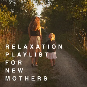 Relaxation Playlist for New Mothers by Meditation Relaxation Club