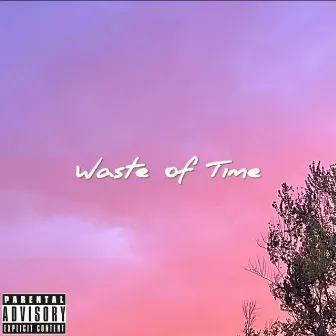 Waste of Time by AJ Vitanza