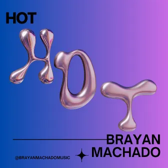 HOT by Brayan Machado