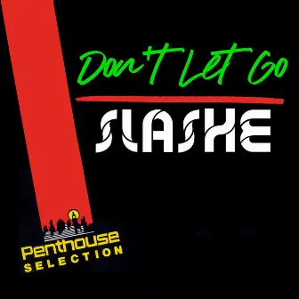 Don't Let Go by Slashe