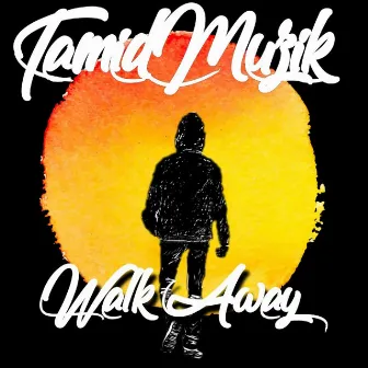 Walk Away by Tamid Muzik