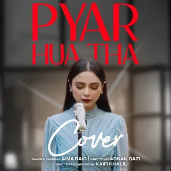 Pyar Hua Tha by Aima Baig