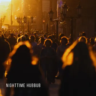 Nighttime Hubbub by En El Ruido