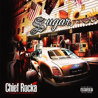 Sugar by Chief Rocka