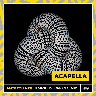 U Should (Acapella DJ Tool) by Mate Tollner