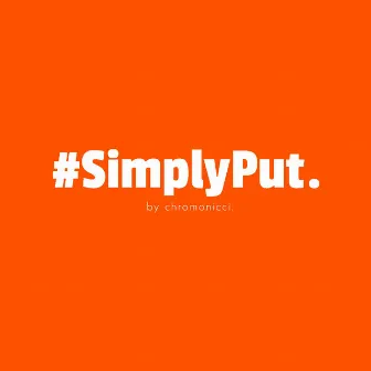 Simply Put. by chromonicci