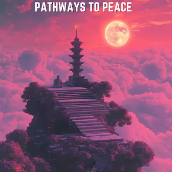 Pathways to Peace - by Meditation Moodscapes