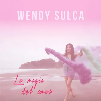 La Magia Del Amor by Wendy Sulca