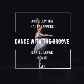 Dance with the Groove (Daniel Levak Remix) by Housekeepers