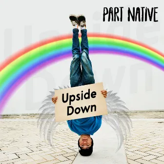 Upside Down by Part Native