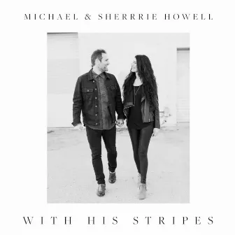 With His Stripes (I Am Healed) by Michael Howell