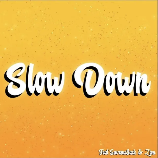 Slow Down