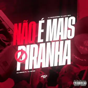 Não É Mais Piranha by DJ NEVES