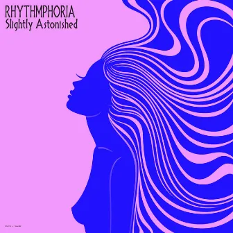 Slightly Astonished by Rhythmphoria