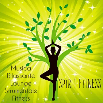 Spirit Fitness - Musica Rilassante Lounge Strumentale Fitness per Ridurre lo Stress Salute e Benessere by Sport Music Club