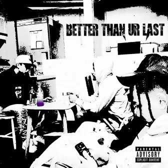 Better Than Ur Last by Mannie2g