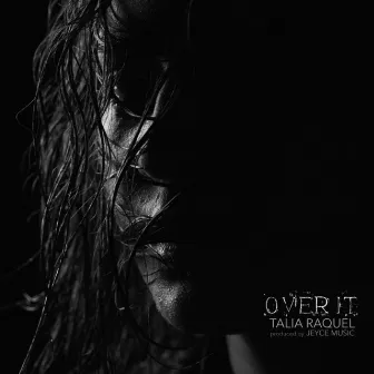 Over It by Talia Raquel