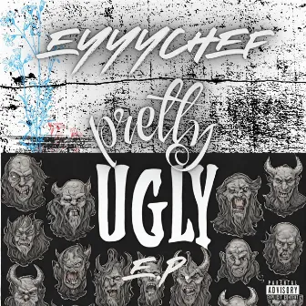 PRETTY UGLY EP by eyyychef