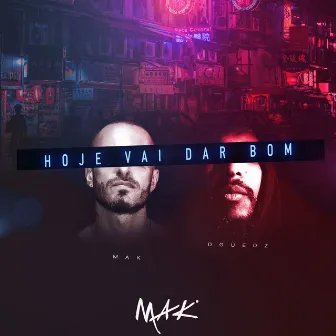 Hoje Vai Dar Bom by Mak