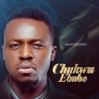 Chukwu Ebube by Akpororo