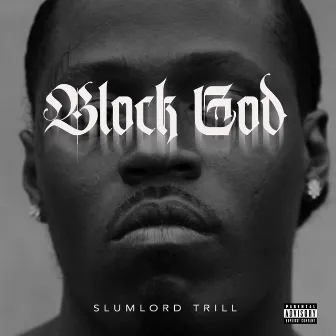 BLOCK GOD by Slumlord Trill