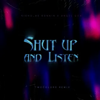 Shut Up and Listen (twocolors Remix) by Angelicca