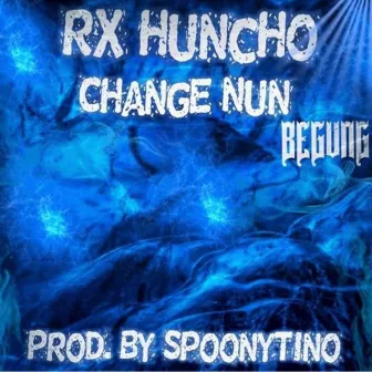 Change Nun by Rx Huncho