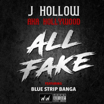 All Fake by J Hollow