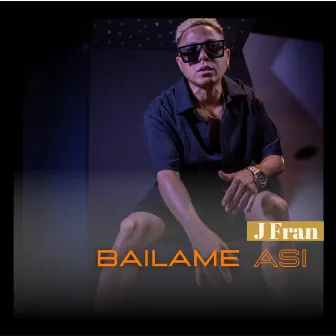 Bailame Asi by J Fran