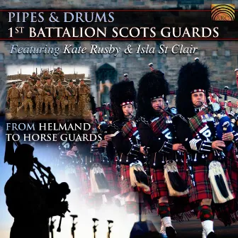 Pipes and Drums: From Helmand to Horse Guards by Scots Guards