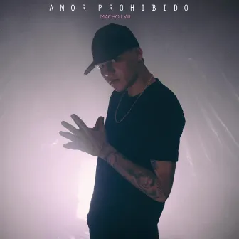 Amor Prohibido by Macho LXIII