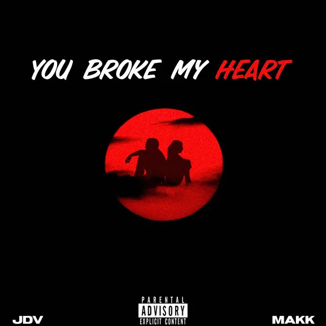 You Broke My Heart