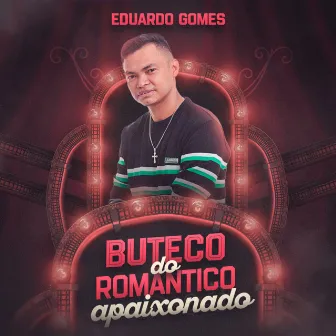 Buteco Do Romântico Apaixonado by Eduardo Gomes