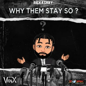 Why Them Stay So by Rickashay