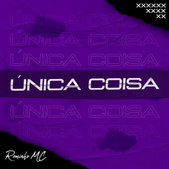 Única Coisa by Rominho MC