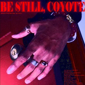 Be Still, Coyote by FOE COYOTE.