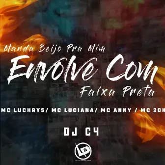 Manda Beijo pra Mim - Envolve Com Faixa Preta by Mc Anny