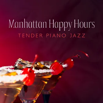 Manhattan Happy Hours: Tender Piano Jazz, Piano Music for Stress Relief, Manhattan Piano Jazz Coffeeshop Ambience by Jazz Piano Moods