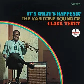 It's What's Happenin' - The Varitone Sound Of Clark Terry by Clark Terry