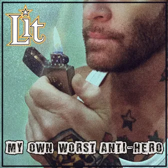 My Own Worst Anti-Hero by Lit